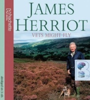 Vets Might Fly written by James Herriot performed by Christopher Timothy on CD (Abridged)